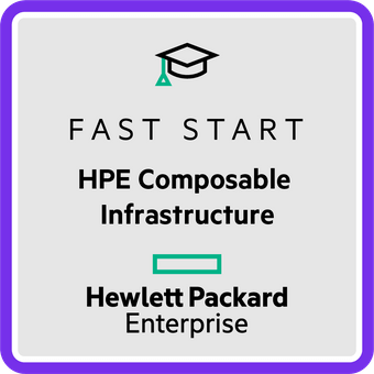 Fast Start – HPE Composable Infrastructure