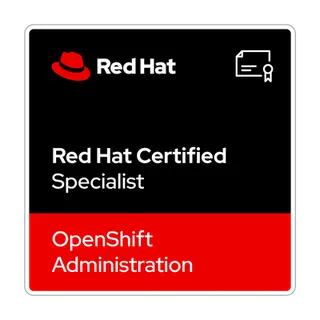 Red Hat® Certified Specialist in OpenShift Administration